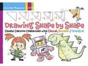 Drawing Shape by Shape: Create Cartoon Characters with Circles, Squares & Triang