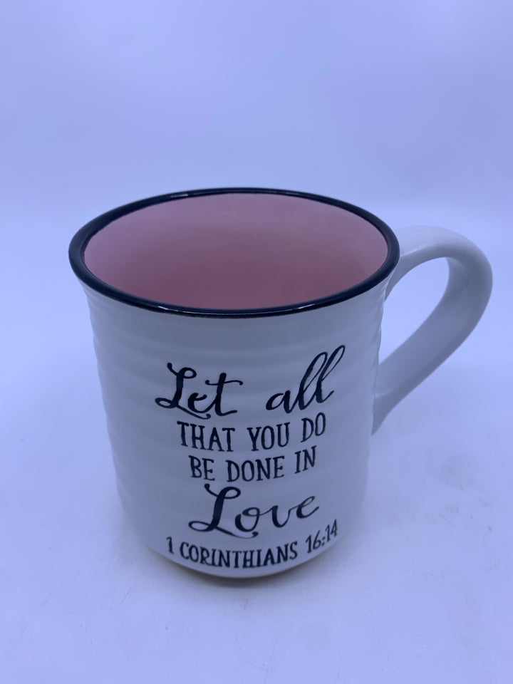 "LET ALL THAT YOU DO" WHITE MUG W/ PINK INSIDE.