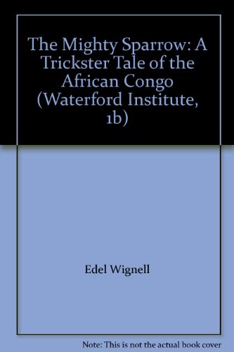 The Mighty Sparrow: a Trickster Tale of the African Congo (Waterford Institute,