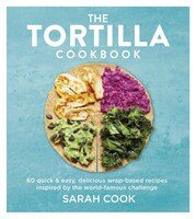 The Tortilla Cookbook Cook, Sarah [Used - Good] [Hardcover] -