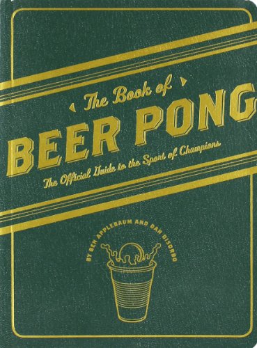 The Book of Beer Pong: the Official Guide to the Sport of Champions - Dan DiSorb