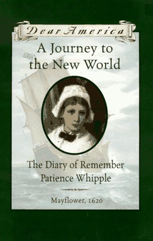 A Journey to the New World : the Diary of Remember Patience Whipple, Mayflower 1