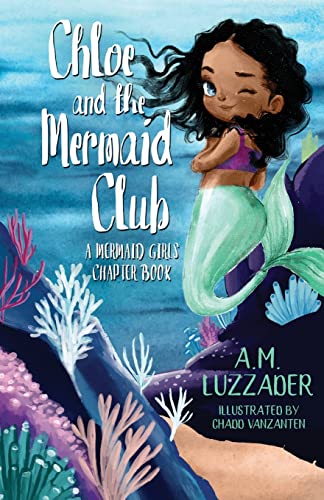 Chloe and the Mermaid Club : a Mermaid Girls Chapter Book by a.
