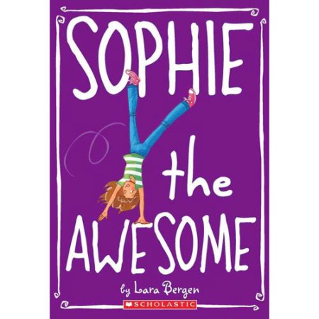 Sophie the Awesome by Lara Bergen - Bergen, Lara Rice / Tallardy, Laura