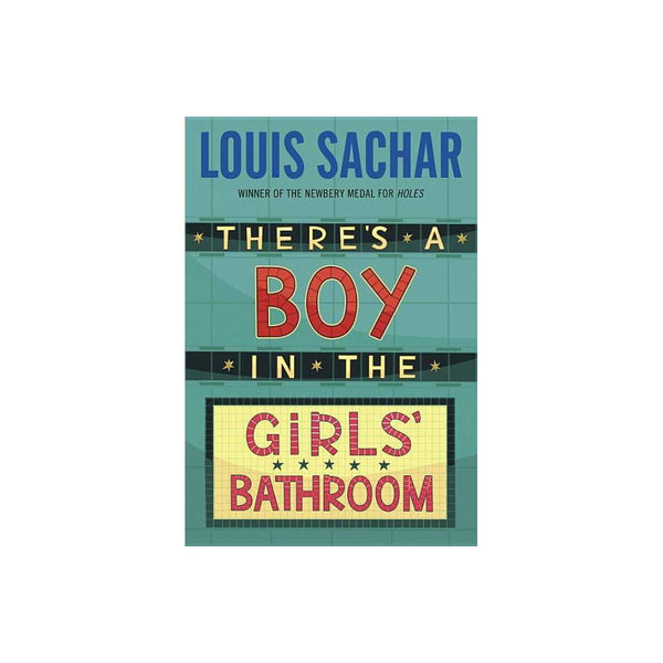 There's a Boy in the Girls' Bathroom  - Louis Sachar