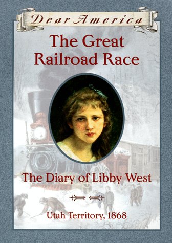 The Great Railroad Race : the Diary of Libby West, Utah Territory 1868 by Kristi