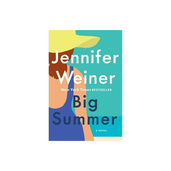 Big Summer : a Novel by Jennifer Weiner -