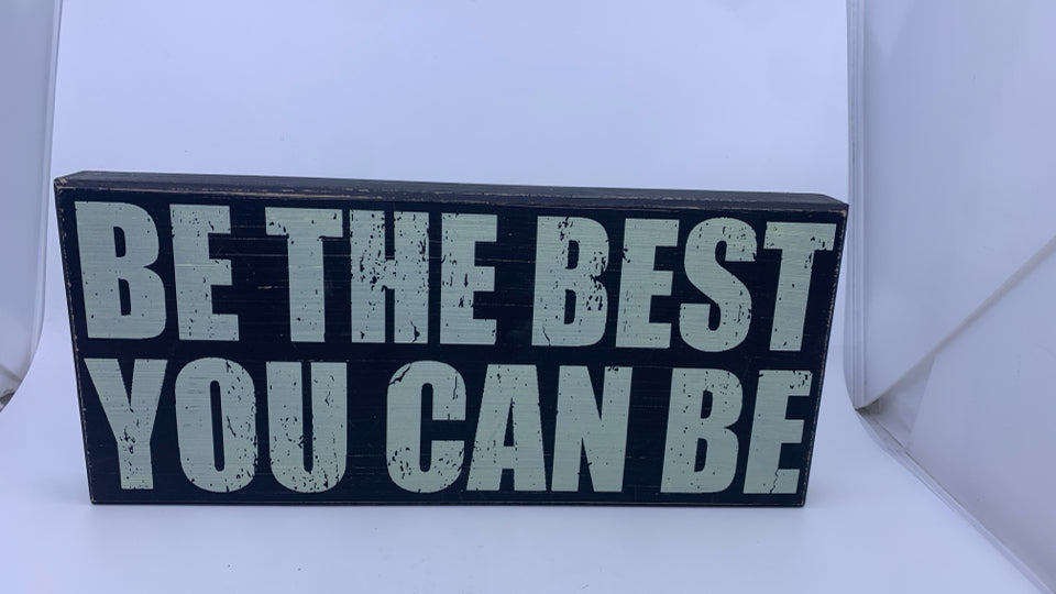 BE THE BEST WOOD BLOCK SIGN.
