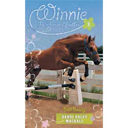 Winnie the Horse Gentler Part 3 Bold Beauty by Dandi Daley Mac Kall - Mackall, D