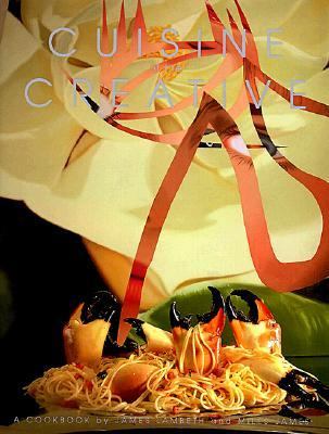 Cuisine of the Creative: a Cookbook by James Lambeth (Hardcover) - Miles James;