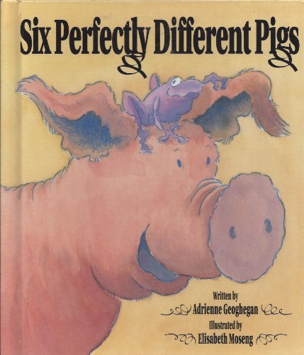 Six Perfectly Different Pigs - Adrienne Geoghegan