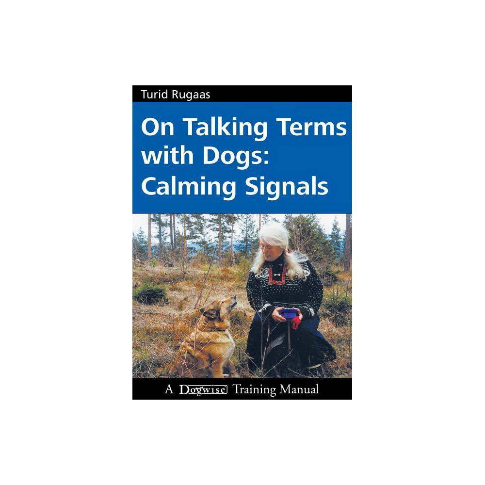 On Talking Terms with Dogs: Calming Signals (Paperback) - Turid Rugaas