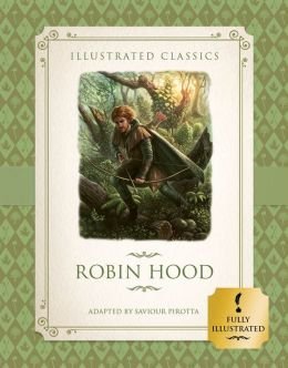 Robin Hood Illustrated Classics - Pirotta, Savior, Adapted by
