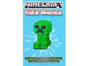 Minecraft Kid's Stories: a Collection of Great Minecraft Short Stories -