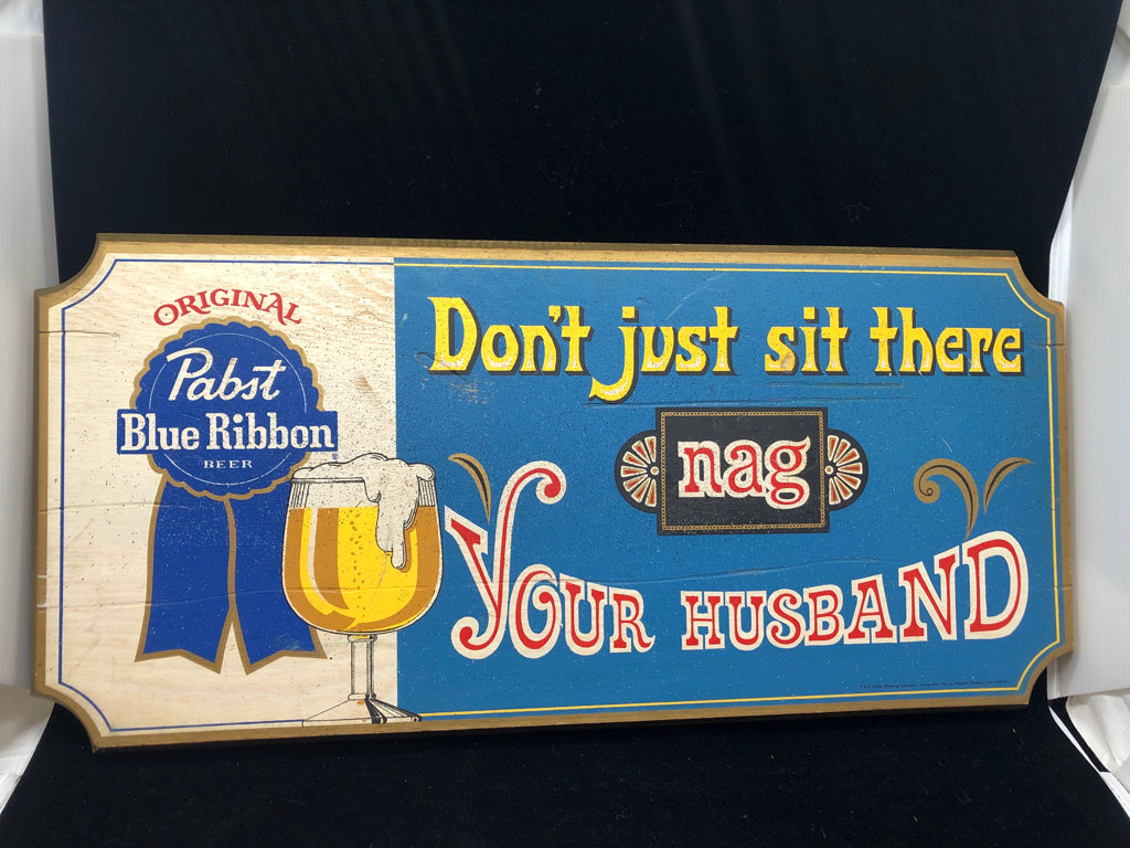 "NAG YOUR HUSBAND" WOOD BEER SIGN.