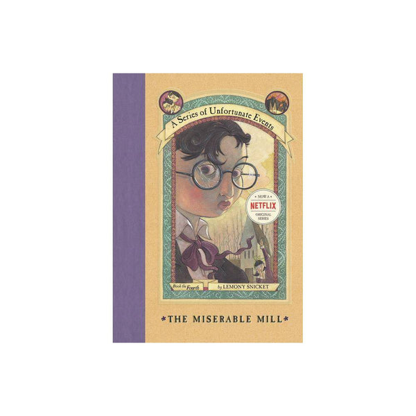 The Miserable Mill (a Series of Unfortunate Events, Book 4) (a Series of Unfortu