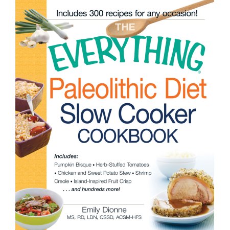 The Everything Paleolithic Diet Slow Cooker Cookbook - Dionne, Emily