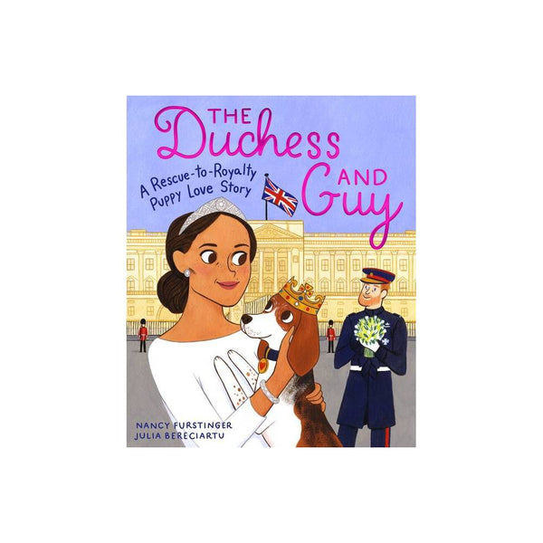 The Duchess and Guy: a Rescue-to-Royalty Puppy Love Story - Furstinger, Nancy