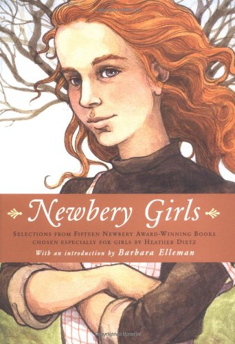 Newbery Girls : Selections from Fifteen Newbery Award-Winning Books Chosen Espec