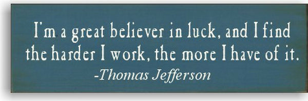 Great believer in luck... Wood Sign