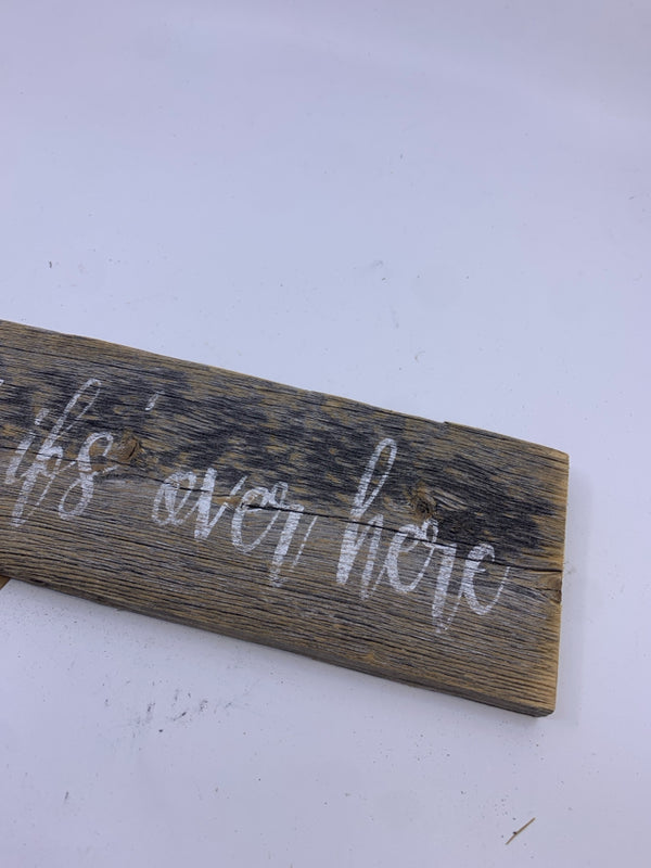 "NO WHAT IF'S OVER HERE" WOOD SIGN.