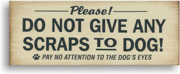 Please! Do Not Give... Wood Sign
