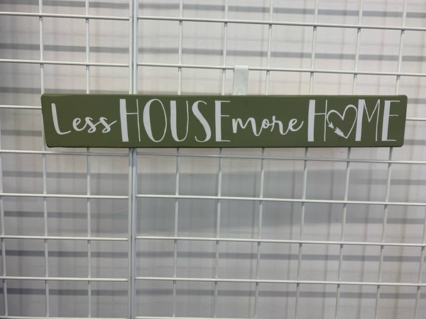 LESS HOUSE MORE HOME GREEN WOOD SIGN.