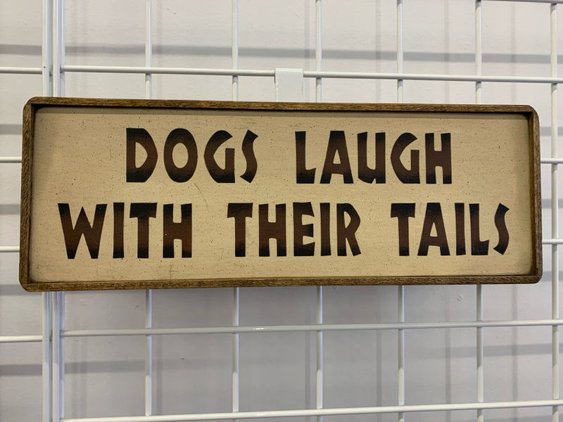 "DOGS LAUGH W/ THEIR TAILS" WALL HANGING.