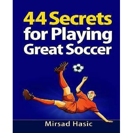 Discover 44 Secrets That Will Transform You into a Successful Soccer Player, Tod