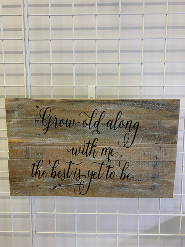 "GROW OLD ALONG" DISTRESSED WOOD SIGN.