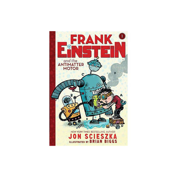 Frank Einstein: Frank Einstein and the Antimatter Motor (Frank Einstein Series #
