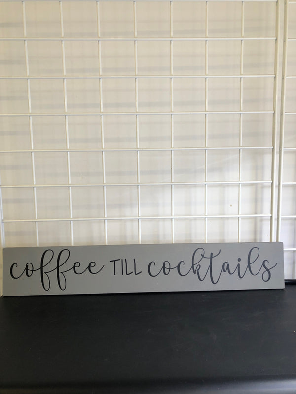 "COFFEE TILL COCKTAILS" GREY WOOD SIGN.