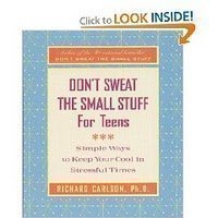 "Don't Sweat te Small Stuff for Teens" will help you change your tune, one note