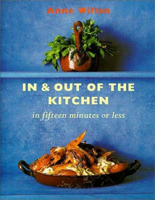 In and Out of the Kitchen : in 15 Minutes or Less by Anne Willan - Anne Willan