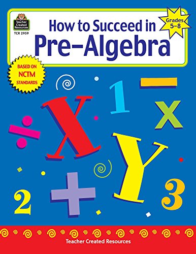 How to Succeed in Pre-Algebra, Grades 5-8 (Math How to.