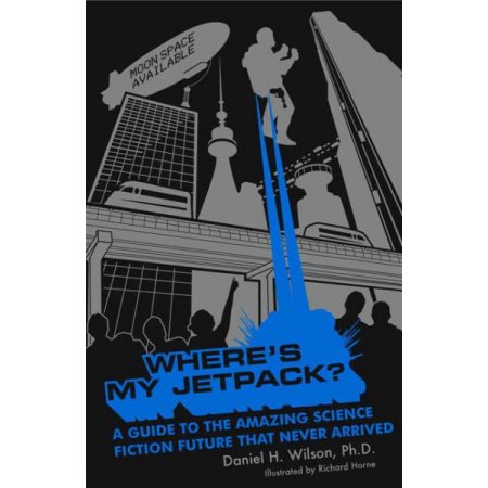 Where's My Jetpack? - Wilson, Daniel H.