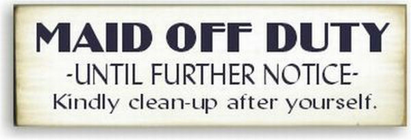 Maid Off Duty Until Further Notice Wood Sign