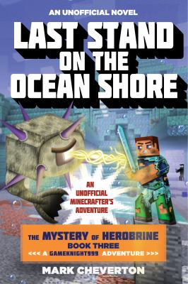 Last Stand on the Ocean Shore : the Mystery of Herobrine: Book Three: a Gameknig