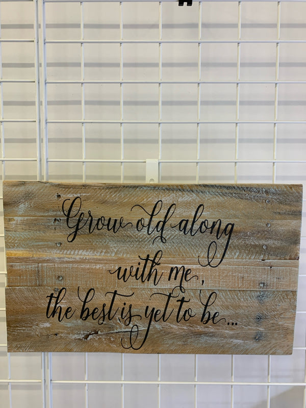 "GROW OLD ALONG" DISTRESSED WOOD SIGN.