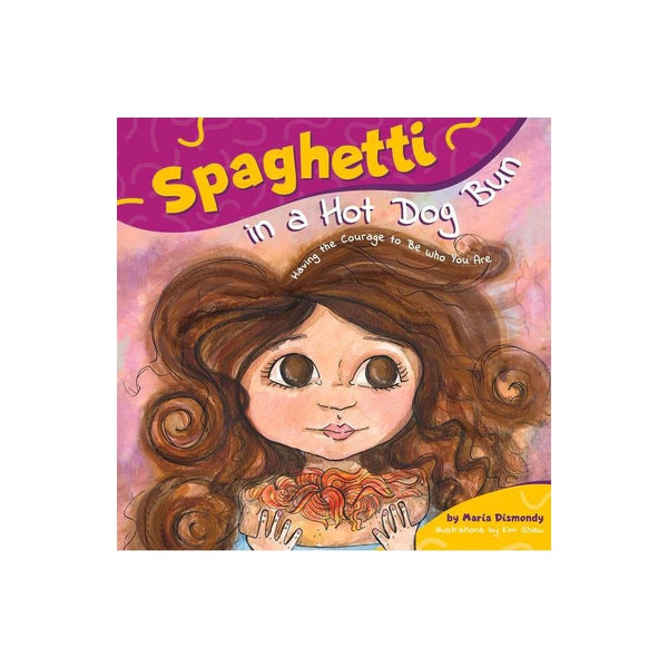 Spaghetti in a Hot Dog Bun: Having the Courage to Be Who You Are (Paperback) - M